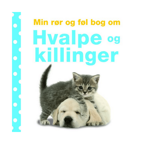 Min rør og føl-bog om - Hvalpe og killinger