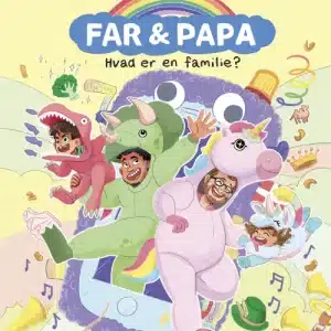 Far & Papa - Hvad er en familie?