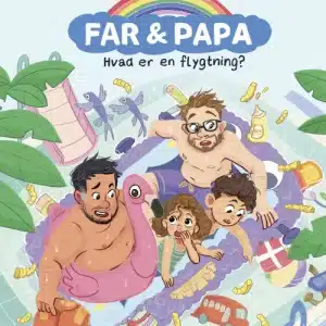 Far & Papa - Hvad er en flygtning?